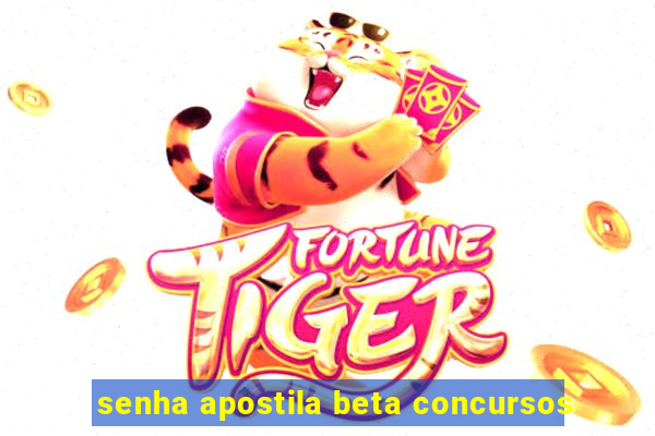 senha apostila beta concursos